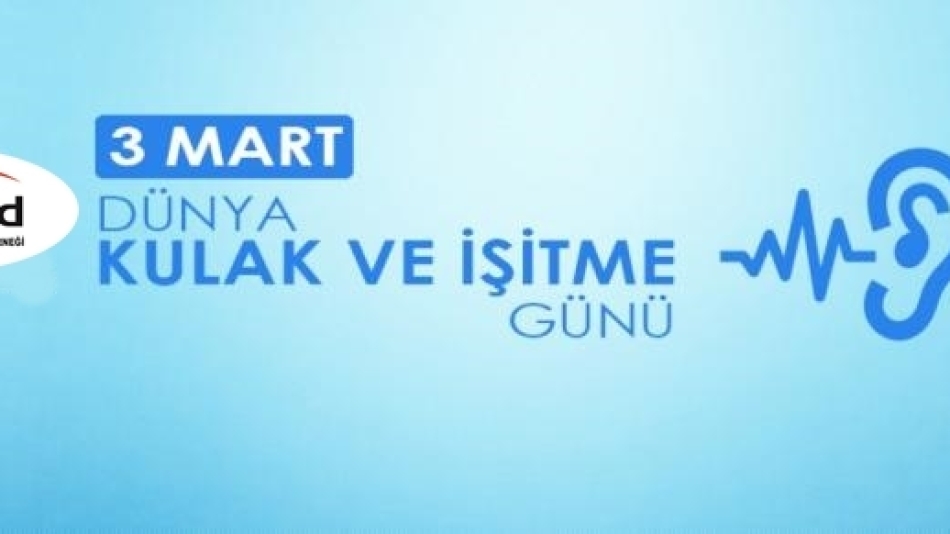 3 Mart Dünya Kulak ve İşitme Günü