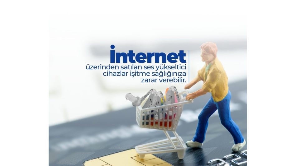 İnternet Üzerinden Satılan Ses Yükseltici Cihazlar İşitme Sağlığınıza Zarar Verebilir.